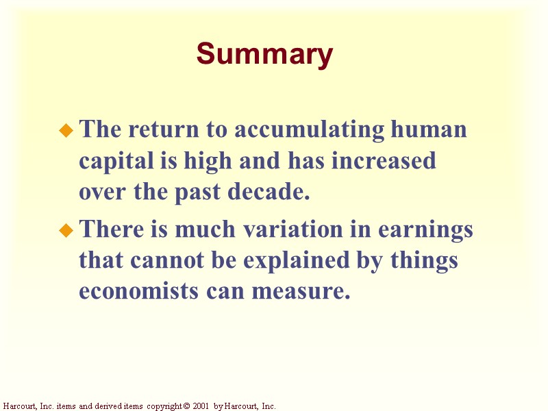 Summary The return to accumulating human capital is high and has increased over the